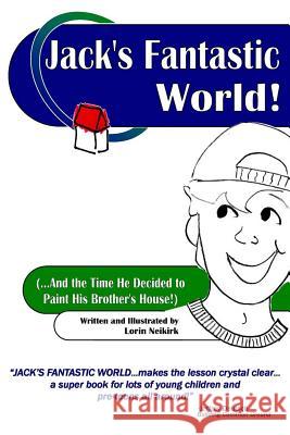 Jack's Fantastic World: (...And The Time He Decided To Paint His Brother's House!) Neikirk, Lorin 9781440459573 Createspace - książka
