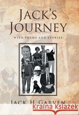 Jack's Journey: With Poems and Stories Jack H Garven 9781524593957 Xlibris - książka