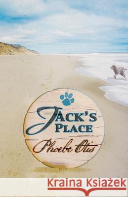 Jack's Place Phoebe Otis 9781514402092 Xlibris Corporation - książka