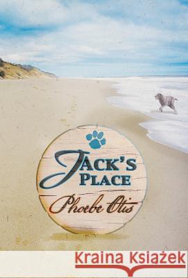 Jack's Place Phoebe Otis 9781514402108 Xlibris Corporation - książka