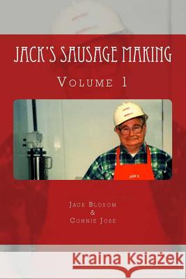 Jack's Sausage Making: Volume 1 Jack Bloxom Connie Jose 9781723482656 Createspace Independent Publishing Platform - książka