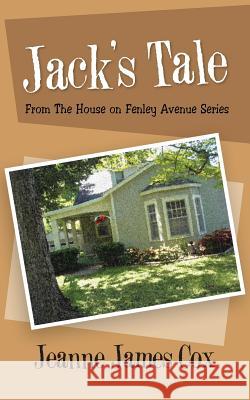 Jack's Tale: From the House on Fenley Avenue Series Cox, Jeanne James 9781475955972 iUniverse.com - książka