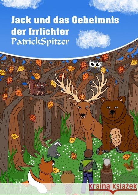 Jacks Tierische Freunde : Jack und das Geheimnis der Irrlichter Spitzer, Patrick 9783746746975 epubli - książka