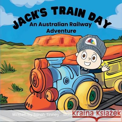 Jack's Train Day: An Australian railway adventure Sarah Tinney Audi 9780975667750 Sarah Tinney - książka
