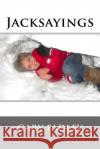 Jacksayings Gary Fadley 9781539343509 Createspace Independent Publishing Platform