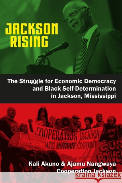 Jackson Rising: The Struggle for Economic Democracy and Black Self-Determination in Jackson, Mississippi Kali Akuno Ajamu Phd Nangwaya 9780995347458 Daraja Press - książka