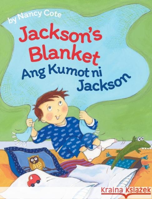Jackson's Blanket / Ang Kumot Ni Jackson: Babl Children's Books in Tagalog and English Nancy Cote   9781683041948 Babl Books Inc. - książka