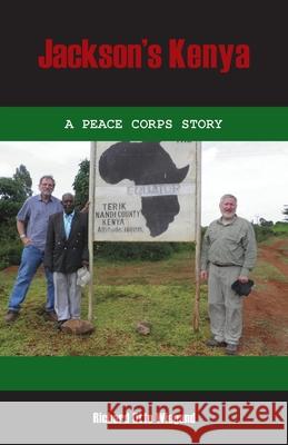 Jackson's Kenya: A Peace Corps Story Richard Otto Wiegand 9781734845020 Richard Otto Wiegand - książka