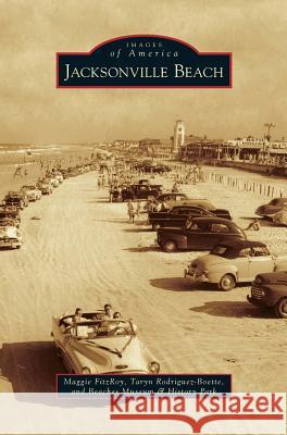 Jacksonville Beach Maggie Fitzroy Taryn Rodriguez-Boette Beaches Museum &. History Park 9781531668174 Arcadia Library Editions - książka