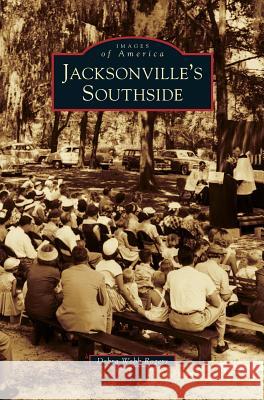 Jacksonville's Southside Debra Webb Rogers 9781531662004 Arcadia Publishing Library Editions - książka