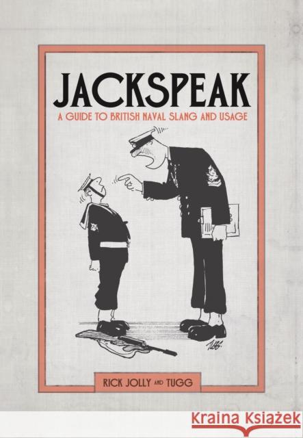 Jackspeak: A guide to British Naval slang & usage Rick Jolly 9781472834133 Bloomsbury Publishing PLC - książka