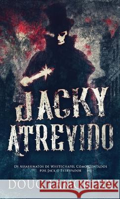 Jacky Atrevido: Os Assassinatos de Whitechapel Como Contados por Jack o Estripador Doug Lamoreux, Nelson de Benedetti 9784824162151 Next Chapter - książka