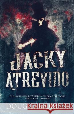 Jacky Atrevido: Os Assassinatos de Whitechapel Como Contados por Jack o Estripador Doug Lamoreux Nelson d 9784824162168 Next Chapter - książka