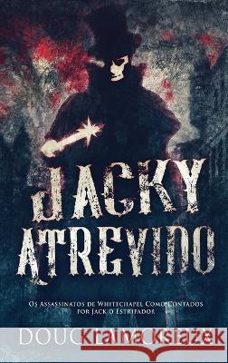 Jacky Atrevido: Os Assassinatos de Whitechapel Como Contados por Jack o Estripador Doug Lamoreux, Nelson de Benedetti 9784824162182 Next Chapter - książka