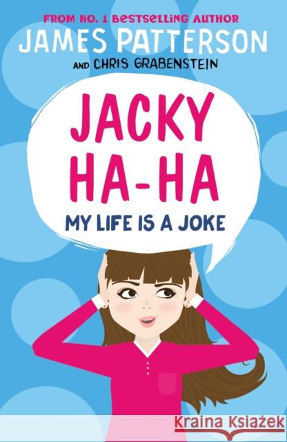 Jacky Ha-Ha: My Life is a Joke: (Jacky Ha-Ha 2) Patterson James 9781784758462 Cornerstone - książka