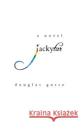 Jackytar Douglas Gosse 9781894377133 Breakwater Books Ltd. - książka