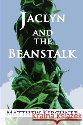 Jaclyn and the Beanstalk Matthew Kirchner 9781481050227 Createspace - książka