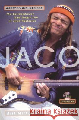 Jaco: The Extraordinary and Tragic Life of Jaco Pastorius - Anniversary Edition Milkowski, Bill 9780879308599 Backbeat Books - książka
