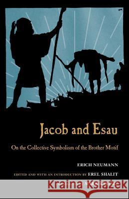 Jacob & Esau: On the Collective Symbolism of the Brother Motif Erich Neumann Erel Shalit Mark Kyburz 9781630512163 Chiron Publications - książka