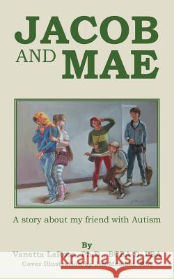 Jacob and Mae: A story about my friend with Autism Larosa, Vanetta 9781496936585 Authorhouse - książka