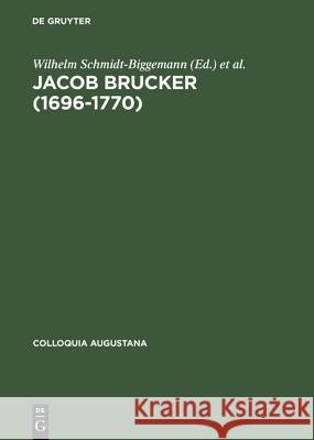 Jacob Brucker (1696-1770): Philosoph Und Historiker Der Europäischen Aufklärung Schmidt-Biggemann, Wilhelm 9783050030975 Akademie Verlag - książka