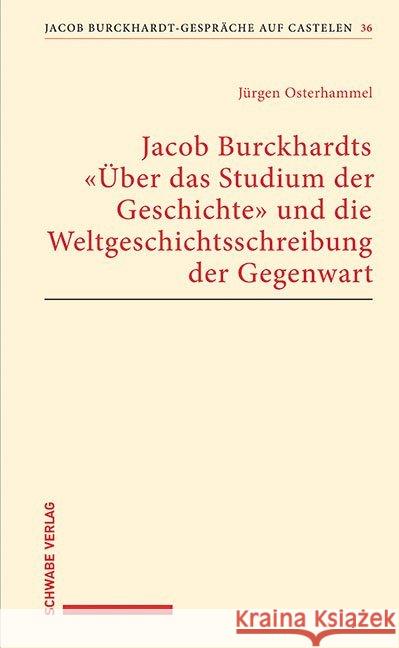 Jacob Burckhardts 'Uber Das Studium Der Geschichte' Und Die Weltgeschichtsschreibung Der Gegenwart Osterhammel, Jurgen 9783796540813 Schwabe Verlag Basel - książka