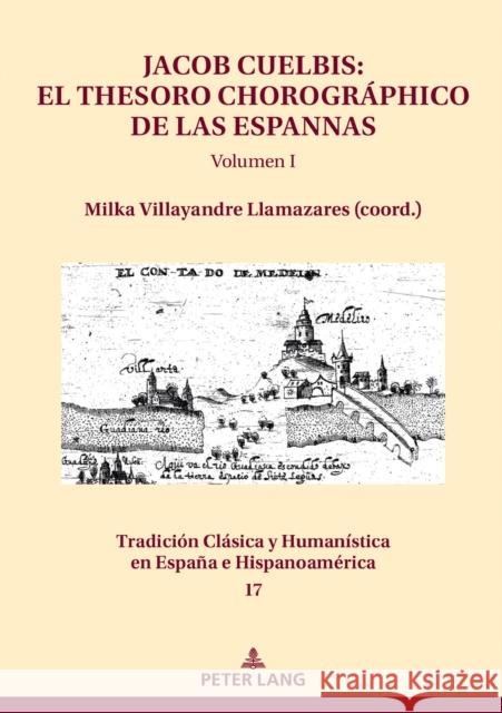 Jacob Cuelbis: El Thesoro Chorográphico de Las Espannas Volumen I Villayandre Llamazares, Milka 9783631841051 Peter Lang AG - książka