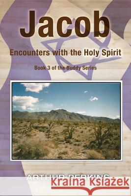 Jacob: Encounters with the Holy Spirit Arthur Perkins 9781940145396 Signalman Publishing - książka