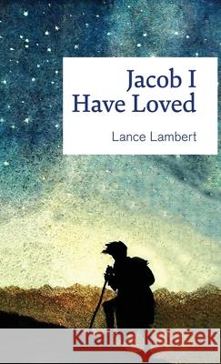 Jacob I Have Loved Lance Lambert 9781683891147 Lance Lambert Ministries, Inc - książka