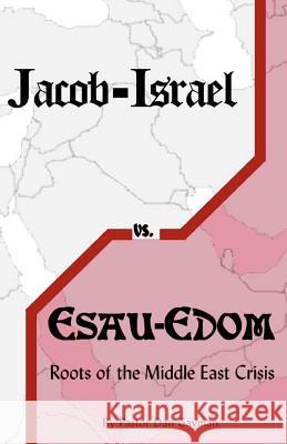 Jacob-Israel vs. Esau-Edom: Roots of the Middle East Crisis Dan Gayman 9781469975467 Createspace - książka