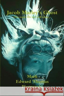 Jacob Marley's Ghost Mark Edward Thomas Piotrowski 9781329830509 Lulu.com - książka