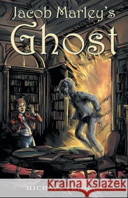 Jacob Marley's Ghost Michael Fridgen 9781480877207 Archway Publishing - książka