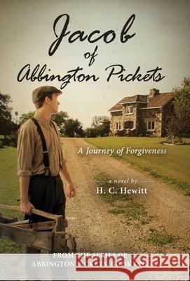 Jacob of Abbington Pickets: A Journey of Forgiveness H. C. Hewitt 9781647464578 Author Academy Elite - książka