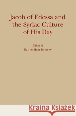 Jacob of Edessa and the Syriac Culture of His Day Ter Haar Romney 9789004173477 Brill Academic Publishers - książka