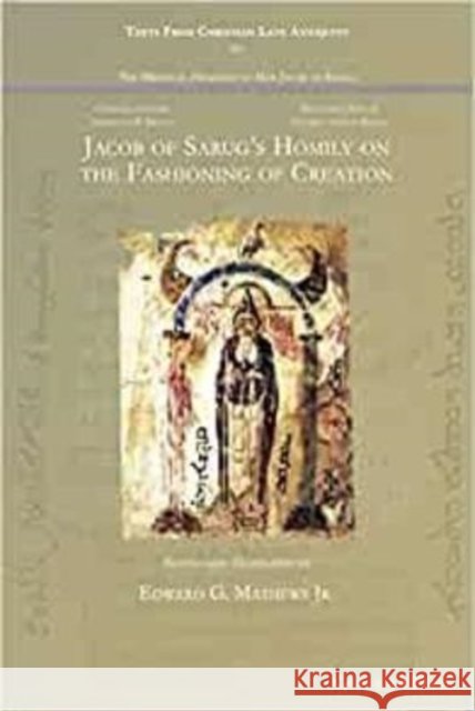 Jacob of Sarug's Homily on the Fashioning of Creation Edward G. Mathews 9781463243869 Gorgias Press - książka