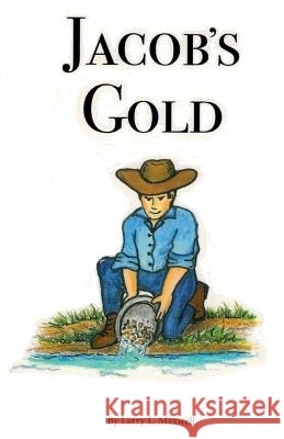 Jacob's Gold Larry L. Maxwell Frankie a. Maxwell 9780692078051 Larry L Maxwell - książka