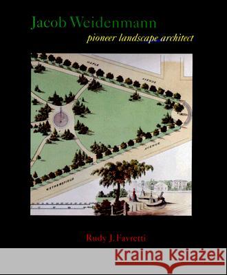Jacob Weidenmann: Pioneer Landscape Architect Favretti, Rudy J. 9780819568472 Wesleyan University Press - książka