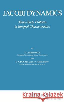 Jacobi Dynamics: Many-Body Problem in Integral Characteristics Ferronsky, V. I. 9789027724182 Springer - książka