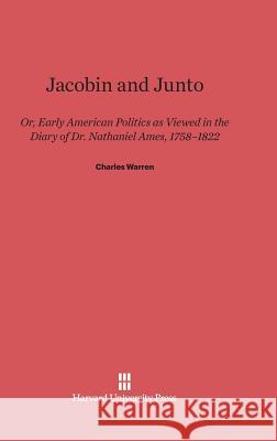 Jacobin and Junto Dr Charles Warren, PhD (Boston University) 9780674431881 Harvard University Press - książka