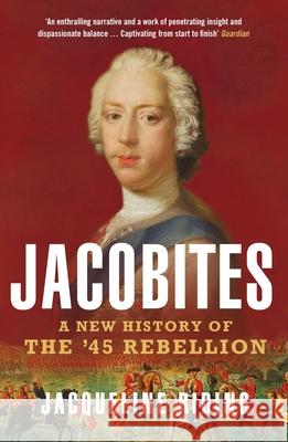 Jacobites: A New History of the '45 Rebellion Jacqueline Riding 9781408867648 Bloomsbury Publishing PLC - książka