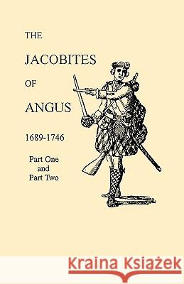 Jacobites of Angus, 1689-1746 David Dobson 9780806347165 Genealogical Publishing Company - książka