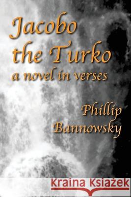Jacobo the Turko: a novel in verses Phillip Bannowsky 9780978845155 Broken Turtle Books - książka