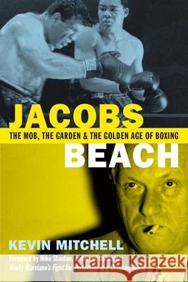Jacobs Beach: The Mob, the Garden and the Golden Age of Boxing Kevin Mitchell 9781949590029 Hamilcar Publications - książka