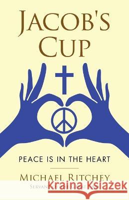 Jacob\'s Cup: Peace Is in the Heart Michael Ritchey 9781664288393 WestBow Press - książka