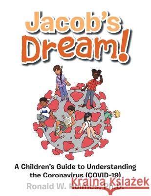 Jacob's Dream!: A Children's Guide to the Coronavirus (Covid-19) Ronald W. Holmes 9781728373171 Authorhouse - książka