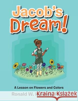 Jacob's Dream!: A Lesson on Flowers Ronald W. Holmes 9781728361772 Authorhouse - książka