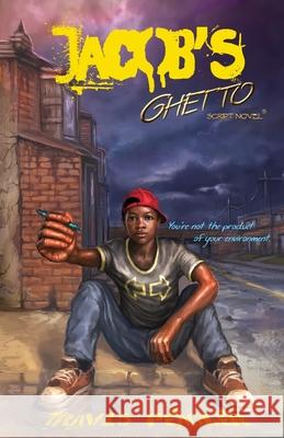 Jacob's Ghetto: You're not the product of your environment Travis Peagler 9781732563520 Script Novel Publishing - książka