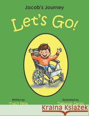 Jacob's Journey: Let's Go! Deborah Smith, Tracy Felix 9798985411607 Jacob's Journey - książka