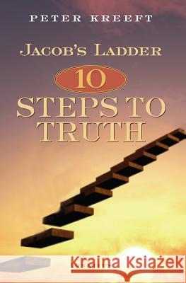 Jacob's Ladder: Ten Steps to Truth Peter Kreeft 9781586177324 Ignatius Press - książka