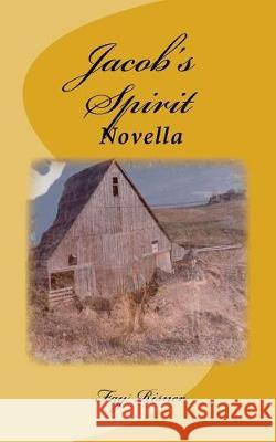 Jacob's Spirit: A Novella Fay Risner 9781976425110 Createspace Independent Publishing Platform - książka